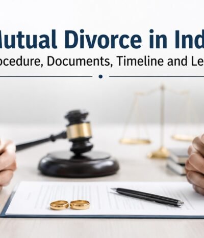 Mutual Divorce in India: Procedure, Documents, Timeline and Legal Requirements